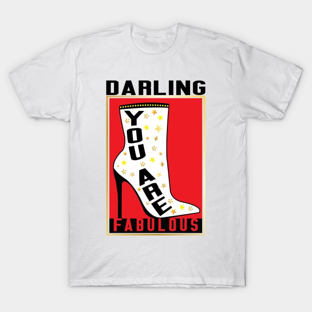 Darling You Are Fabulous T-Shirt by ArticArtac